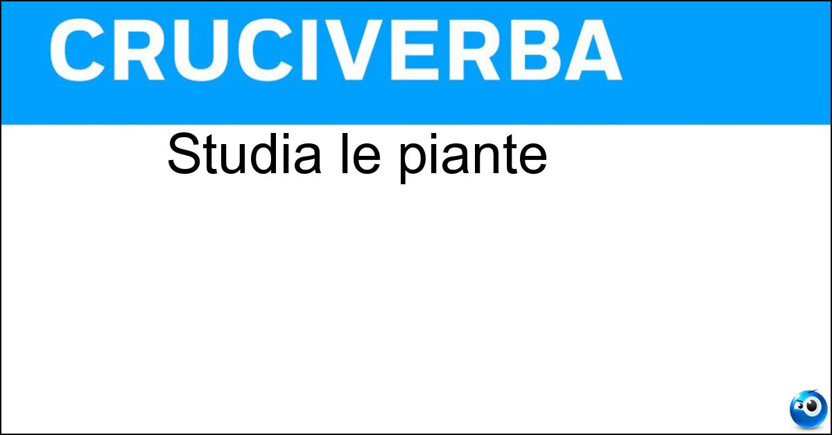 Studia le piante Soluzione Studia le piante - Botanico