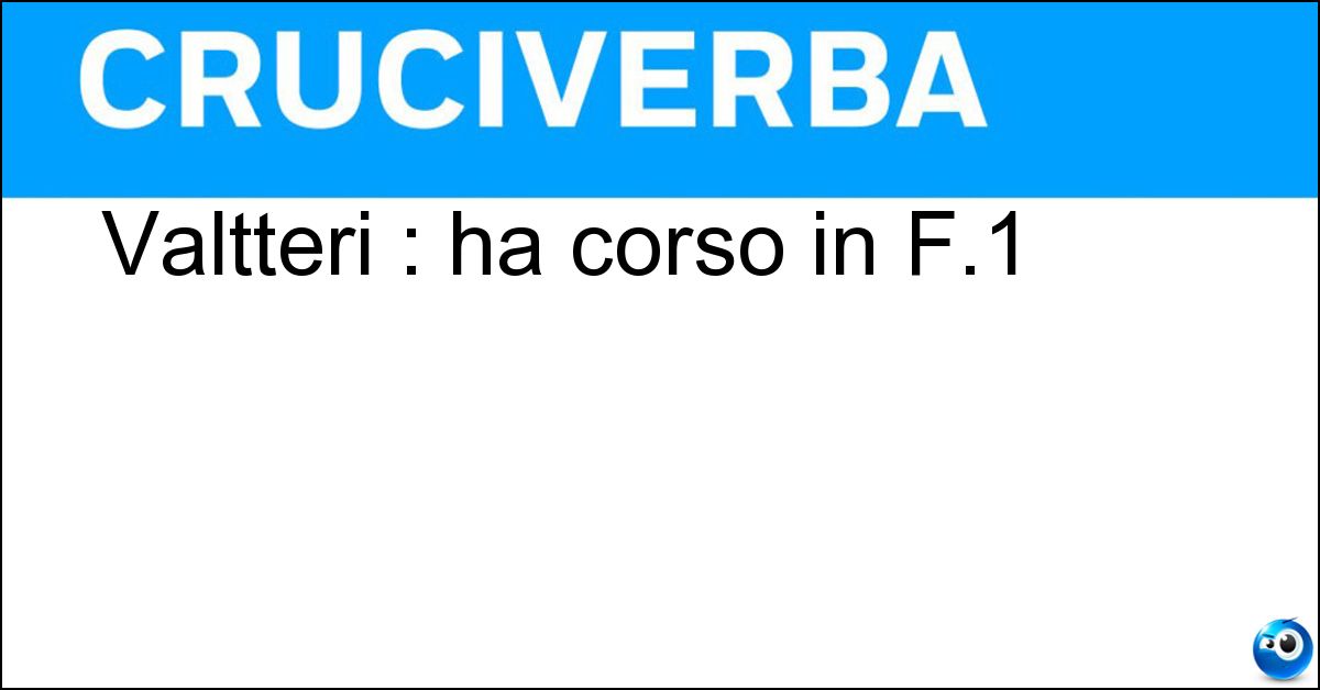 Soluzione Valtteri : ha corso in F.1 - Bottas