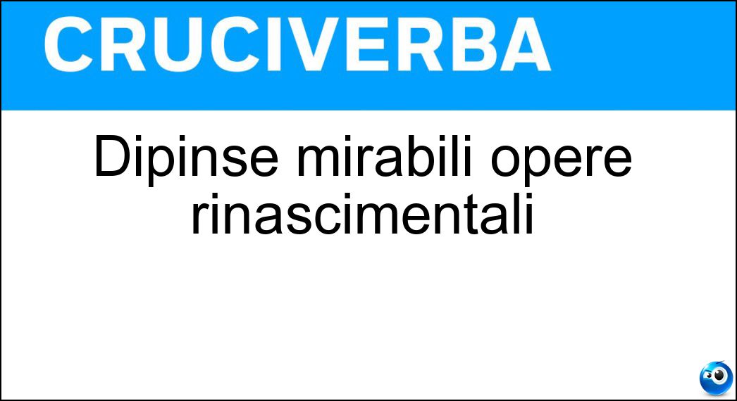 Dipinse mirabili opere rinascimentali Soluzione Dipinse mirabili opere rinascimentali - Botticelli