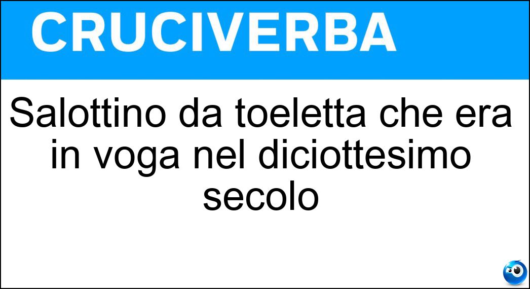 Salottino da toeletta che era in voga nel diciottesimo secolo Soluzione Salottino da toeletta che era in voga nel diciottesimo secolo - Boudoir