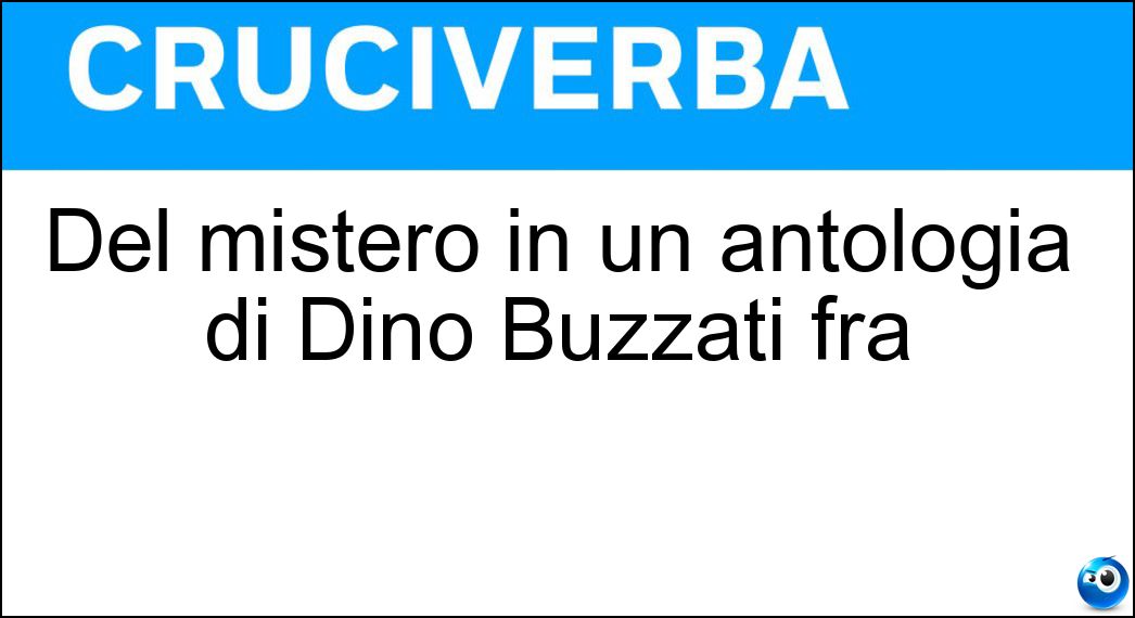 Del mistero in un antologia di Dino Buzzati fra