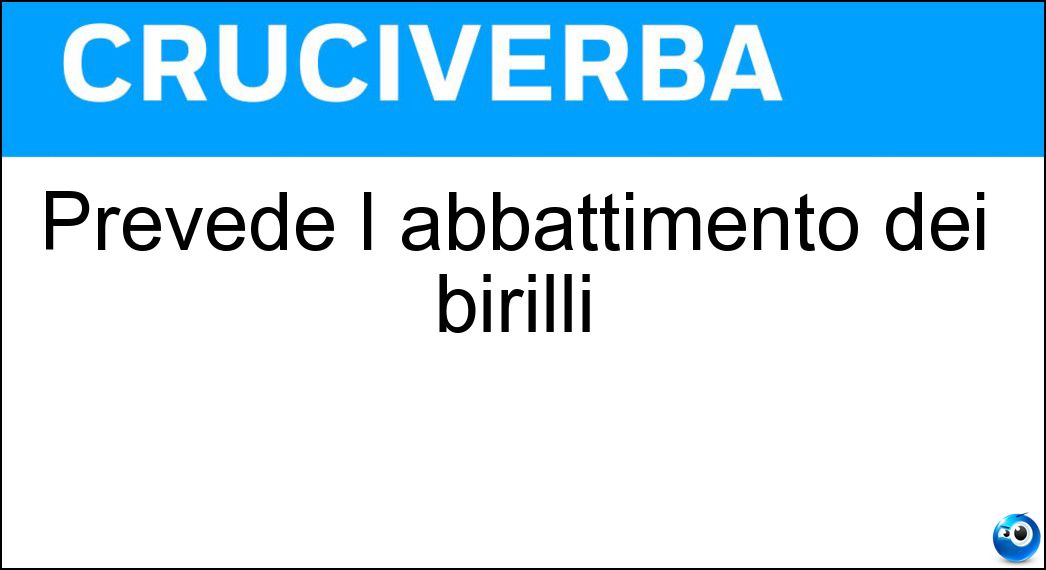 Prevede l abbattimento dei birilli