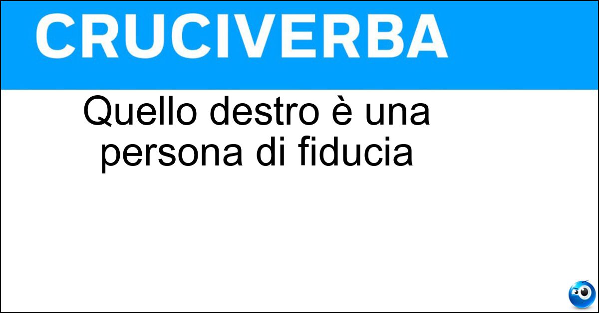 Quello destro è una persona di fiducia Soluzione Quello destro è una persona di fiducia - Braccio