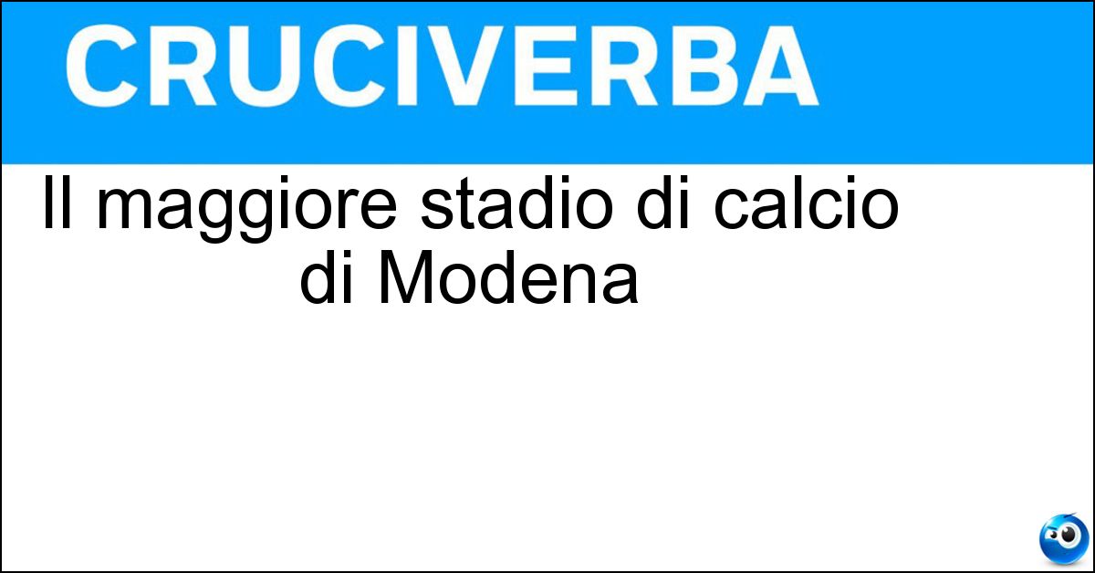 Soluzione Il maggiore stadio di calcio di Modena - Braglia