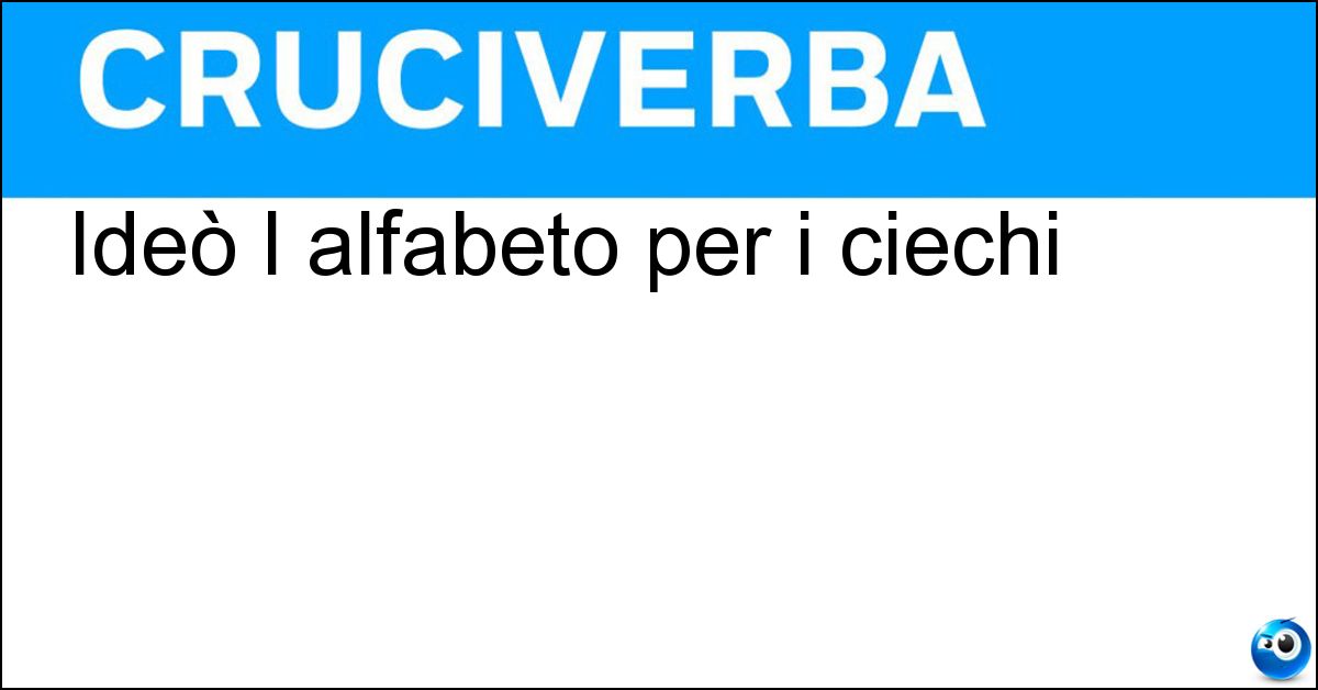 Soluzione Ideò l alfabeto per i ciechi - Braille