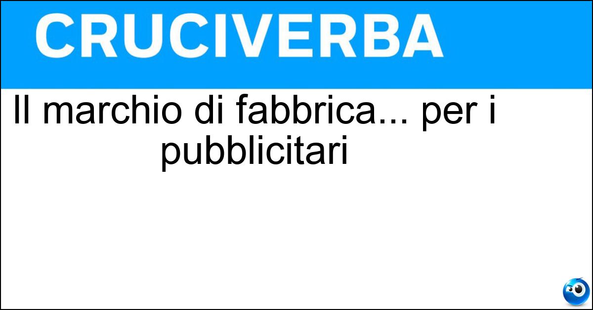 Il marchio di fabbrica... per i pubblicitari Soluzione Il marchio di fabbrica... per i pubblicitari - Brand