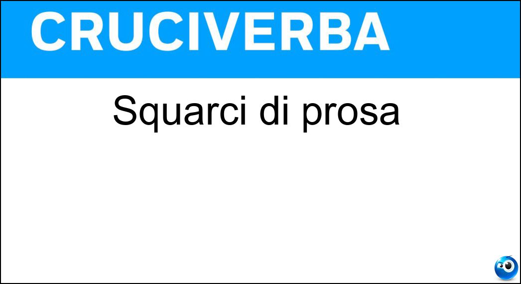 Squarci di prosa Soluzione Cruciverba: Squarci di prosa - Risposta Brani