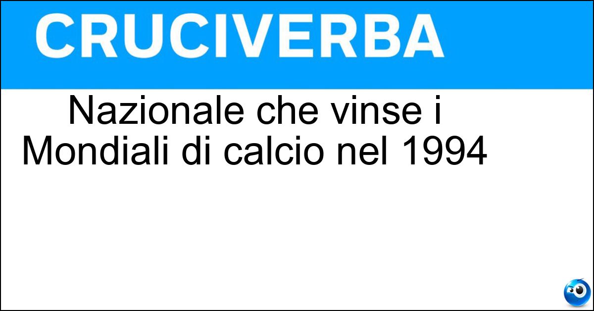 Nazionale che vinse i Mondiali di calcio nel 1994 Soluzione Nazionale che vinse i Mondiali di calcio nel 1994 - Brasile