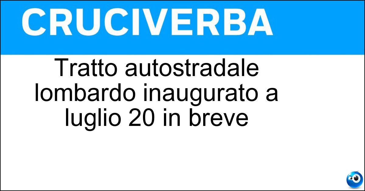 Soluzione Tratto autostradale lombardo inaugurato a luglio 20 in breve - Brebemi