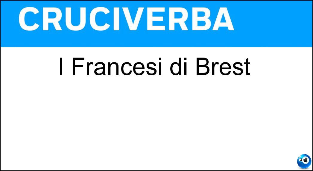 I Francesi di Brest Soluzione Cruciverba: I Francesi di Brest - Risposta Bretoni