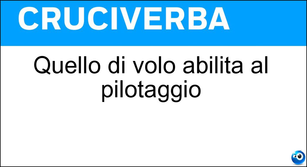 Quello di volo abilita al pilotaggio Soluzione Quello di volo abilita al pilotaggio - Brevetto