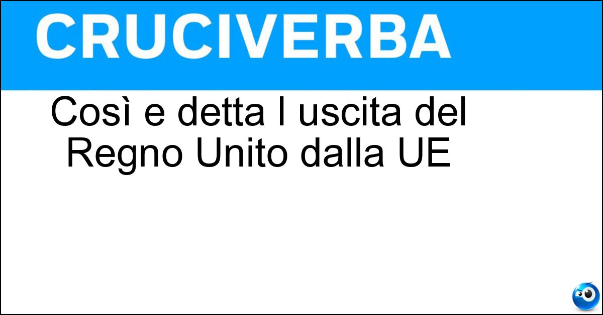 Soluzione Così e detta l uscita del Regno Unito dalla UE - Brexit