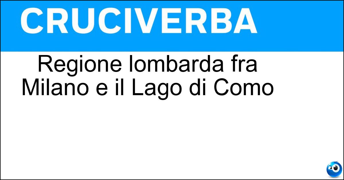 Regione lombarda fra Milano e il Lago di Como Soluzione Regione lombarda fra Milano e il Lago di Como - Brianza