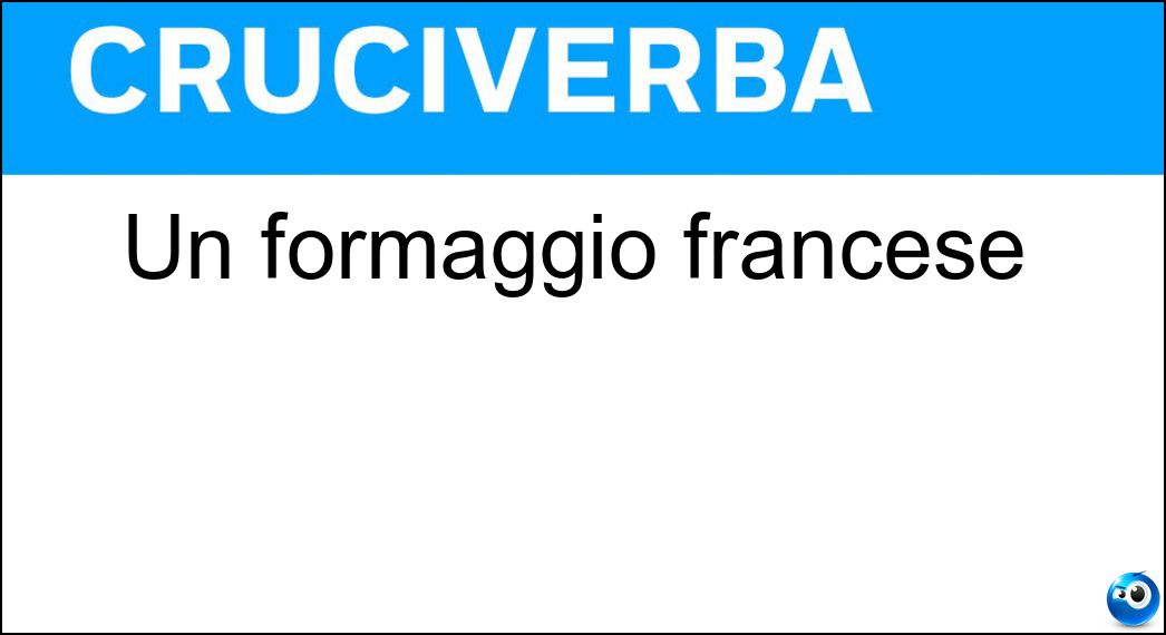 Un formaggio francese Soluzione Cruciverba: Un formaggio francese - Risposta Brie
