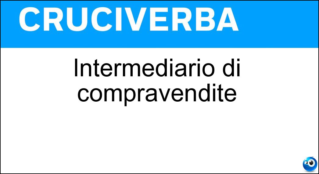 Intermediario di compravendite Soluzione Cruciverba: Intermediario di compravendite - Risposta Broker