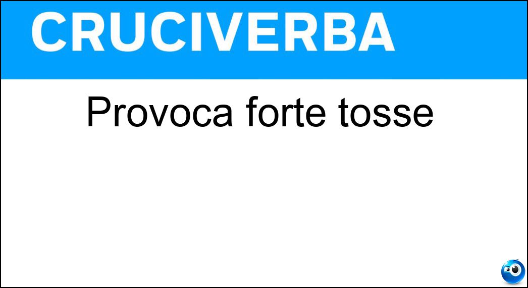 Provoca forte tosse Soluzione Cruciverba: Provoca forte tosse - Risposta Bronchite