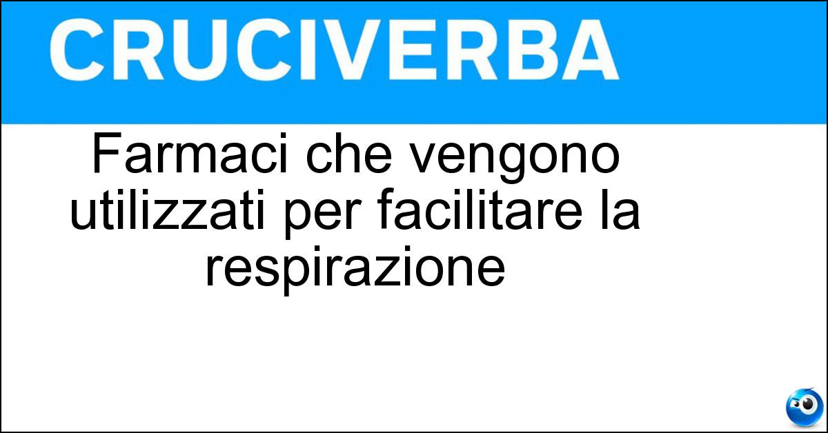 Farmaci che vengono utilizzati per facilitare la respirazione Soluzione Farmaci che vengono utilizzati per facilitare la respirazione - Bronco Dilatatori