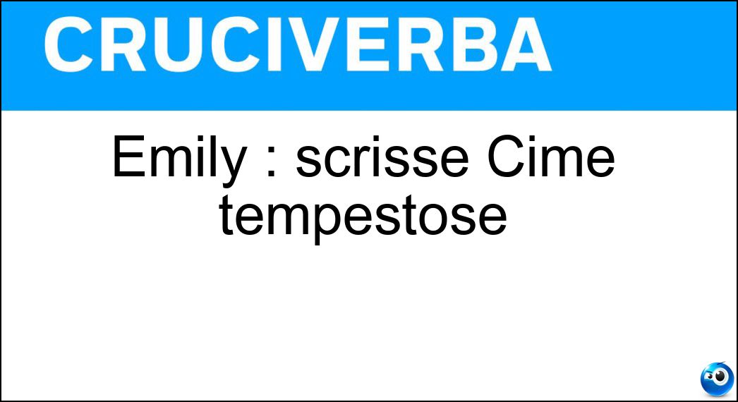 Emily : scrisse Cime tempestose