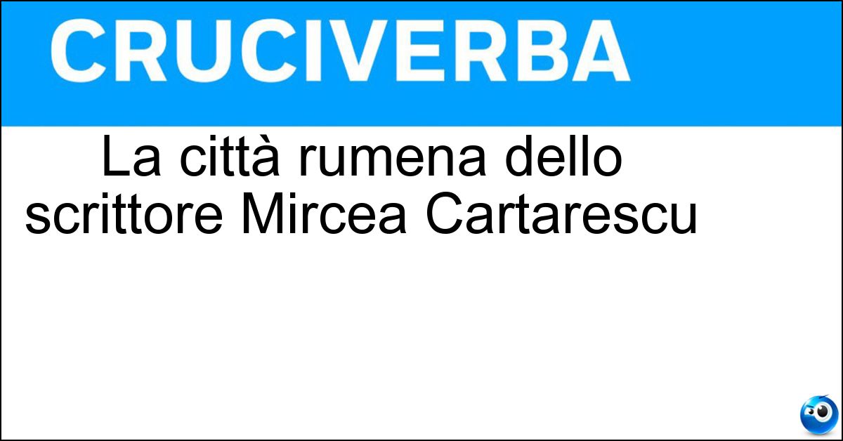La città rumena dello scrittore Mircea Cartarescu Soluzione La città rumena dello scrittore Mircea Cartarescu - Bucarest