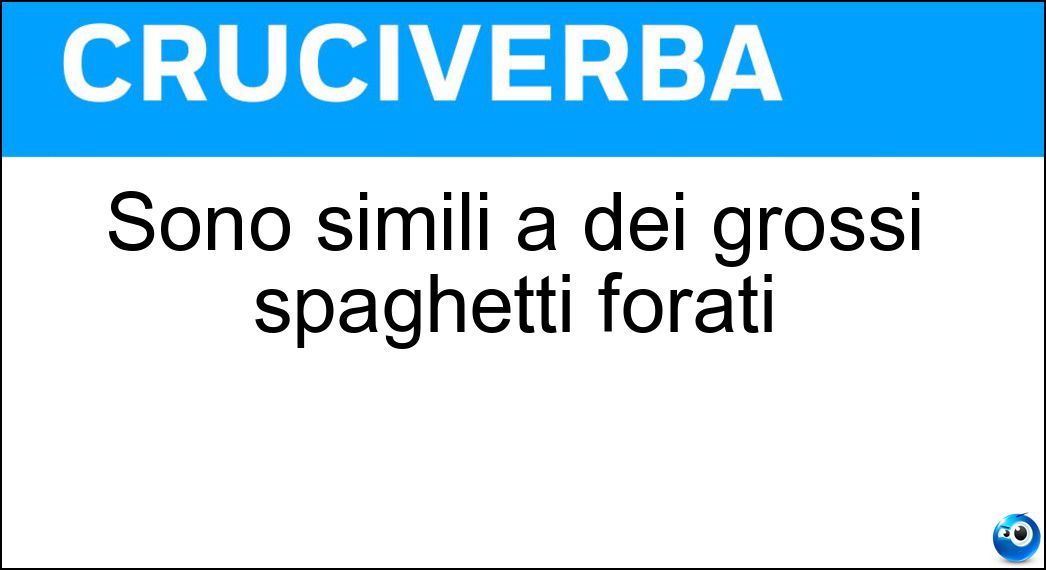Sono simili a dei grossi spaghetti forati Soluzione Cruciverba: Sono simili a dei grossi spaghetti forati - Risposta Bucatini