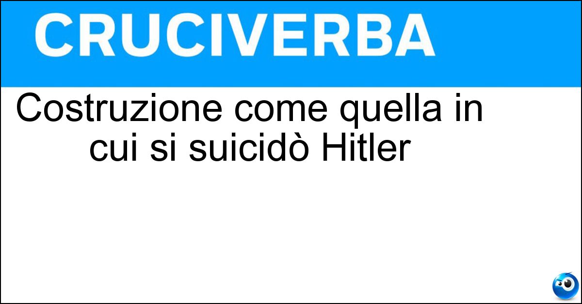 Costruzione come quella in cui si suicidò Hitler Soluzione Costruzione come quella in cui si suicidò Hitler - Bunker