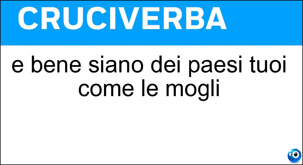 È bene siano dei paesi tuoi come le mogli