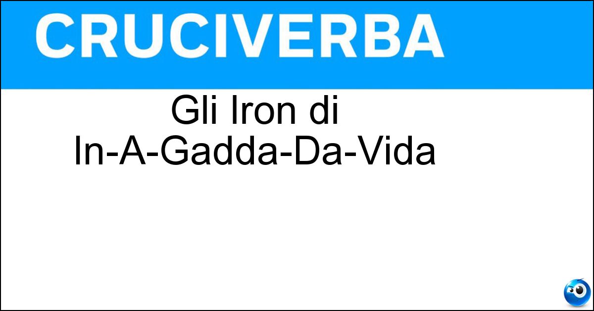 Soluzione Gli Iron di In-A-Gadda-Da-Vida - Butterfly