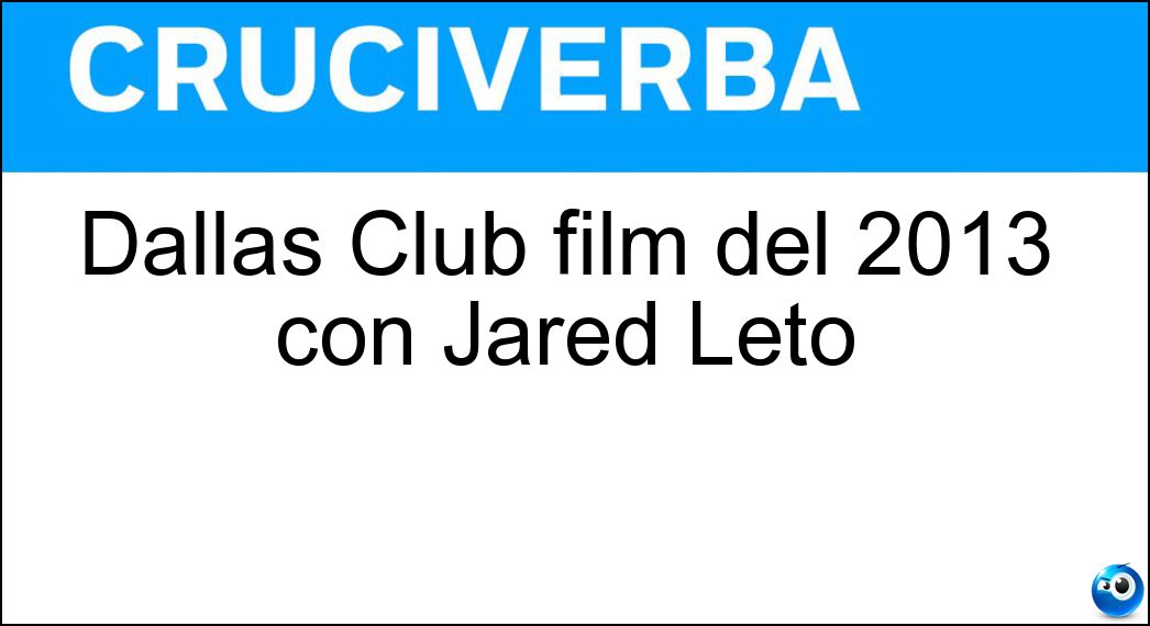 Dallas Club film del 2013 con Jared Leto Dallas Club film del 2013 con Jared Leto