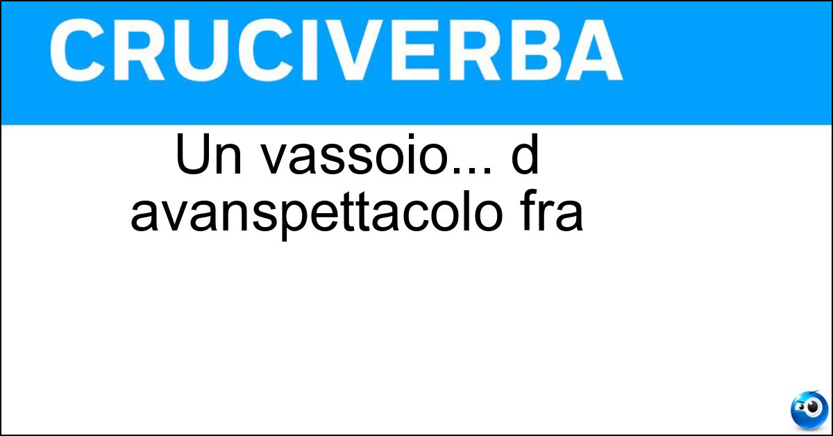 Soluzione Un vassoio... d avanspettacolo fra - Cabaret