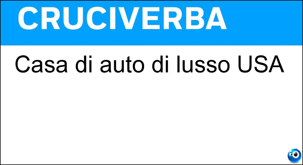 Casa di auto di lusso USA Soluzione Cruciverba: Casa di auto di lusso USA - Risposta Cadillac