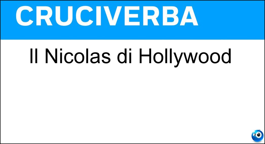 Il Nicolas di Hollywood Soluzione Cruciverba: Il Nicolas di Hollywood - Risposta Cage