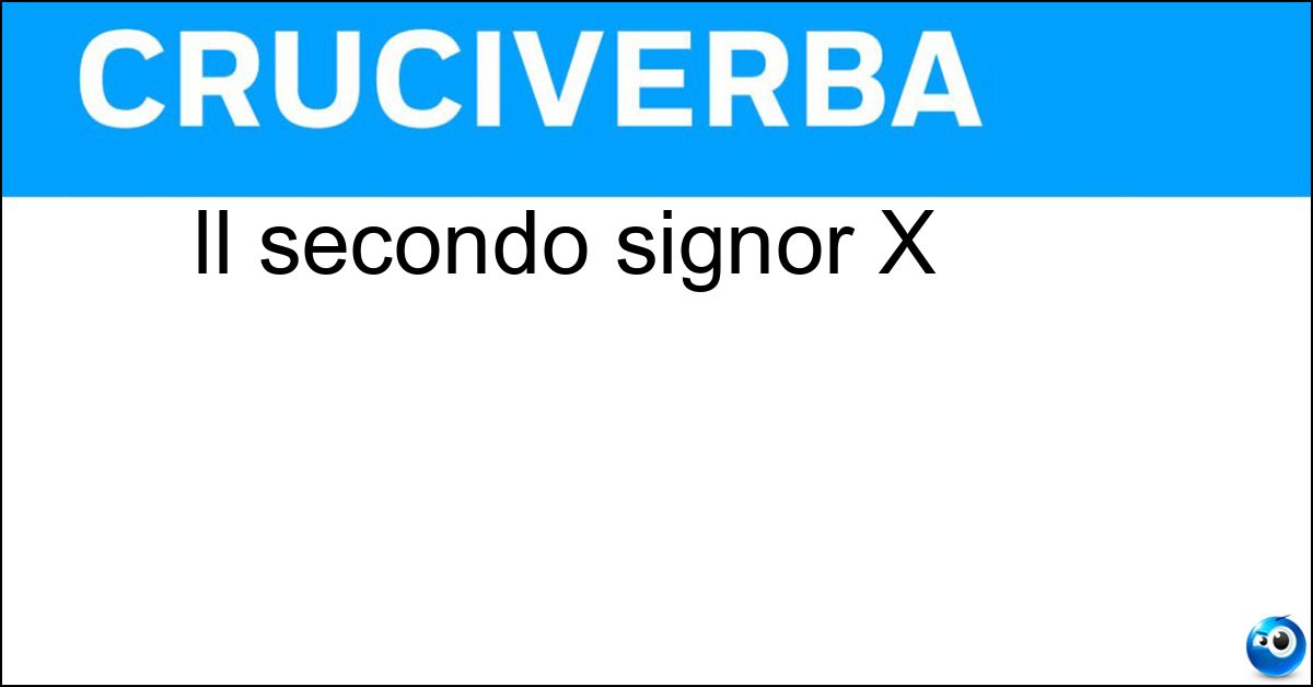 Il secondo signor X Il secondo signor X