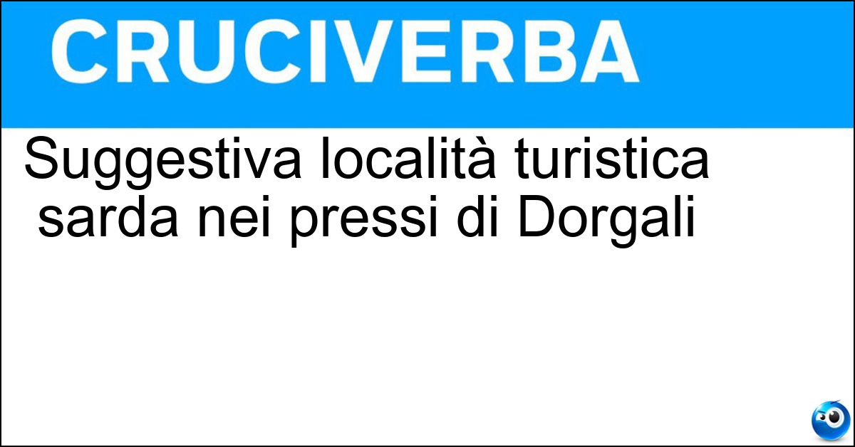 Suggestiva località turistica sarda nei pressi di Dorgali Soluzione Suggestiva località turistica sarda nei pressi di Dorgali - Cala Gonone