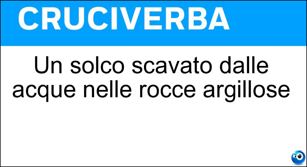 Un solco scavato dalle acque nelle rocce argillose