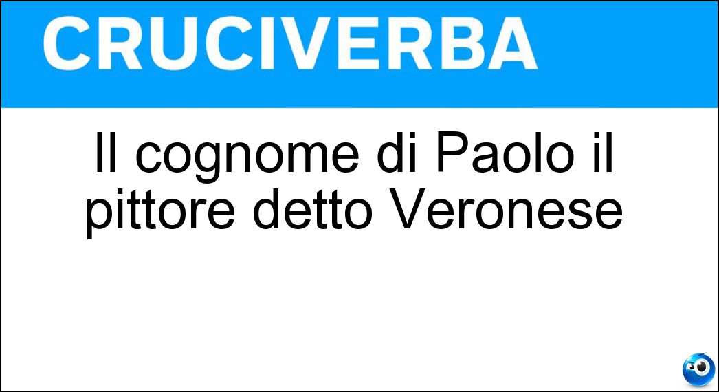 Il cognome di Paolo il pittore detto Veronese