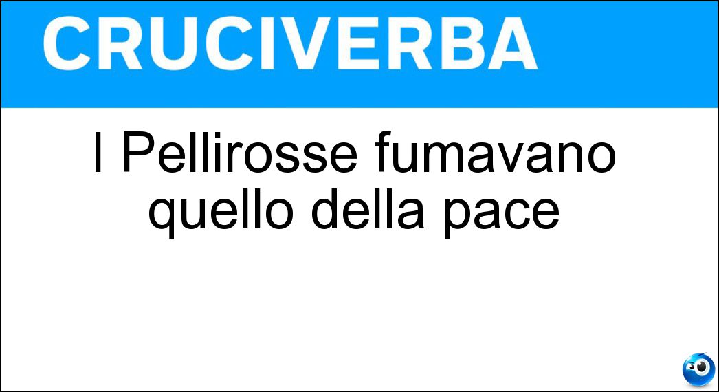 pellirosse fumavano