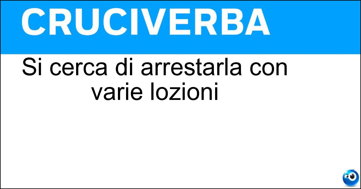 Si cerca di arrestarla con varie lozioni Soluzione Si cerca di arrestarla con varie lozioni - Calvizie