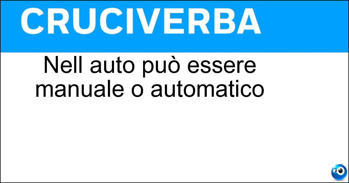 Nell auto può essere manuale o automatico Soluzione Nell auto può essere manuale o automatico - Cambio