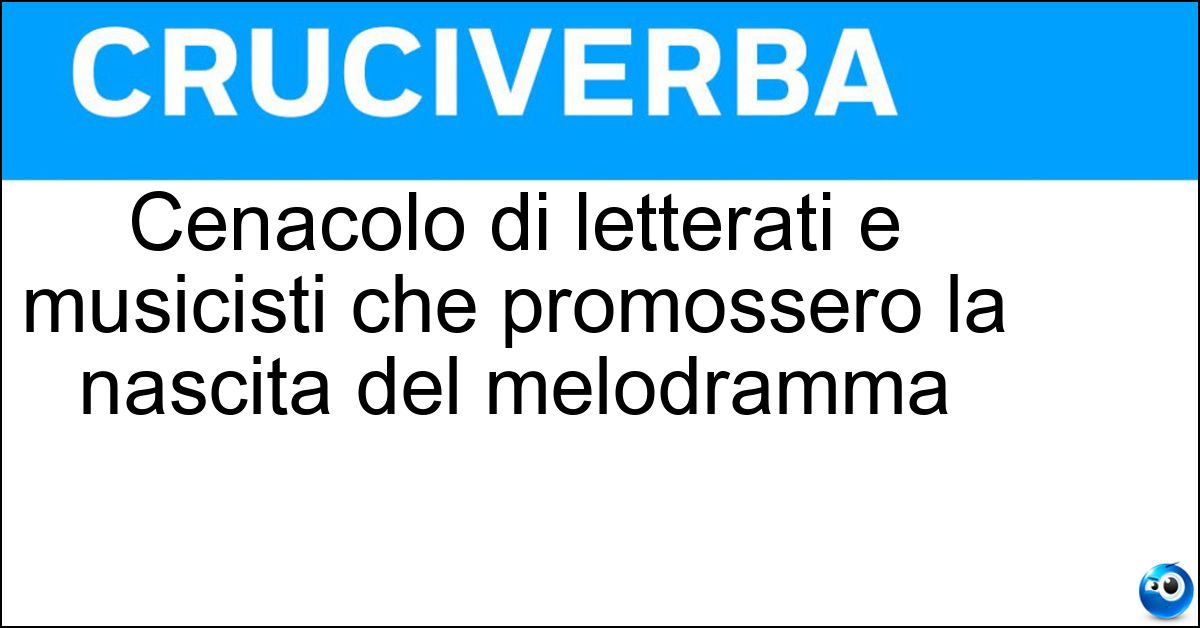 Cenacolo di letterati e musicisti che promossero la nascita del melodramma Soluzione Cenacolo di letterati e musicisti che promossero la nascita del melodramma - Camerata Fiorentina