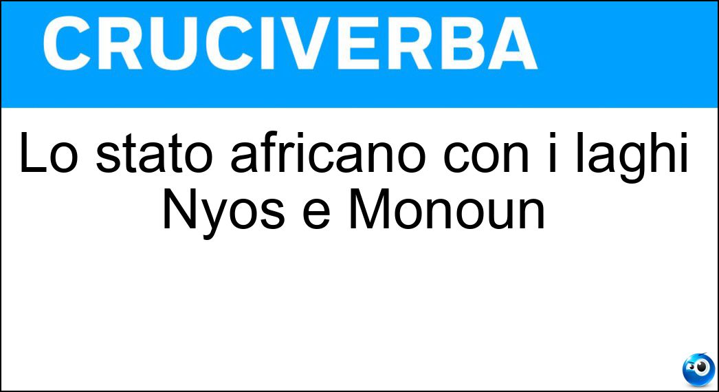 Lo stato africano con i laghi Nyos e Monoun Soluzione Lo stato africano con i laghi Nyos e Monoun - Camerun