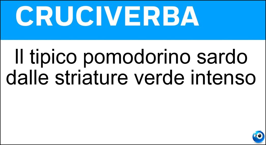 Il tipico pomodorino sardo dalle striature verde intenso