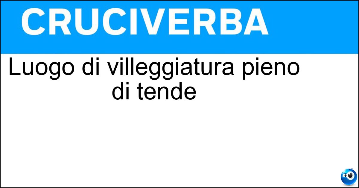 Luogo di villeggiatura pieno di tende Soluzione Luogo di villeggiatura pieno di tende - Campeggio