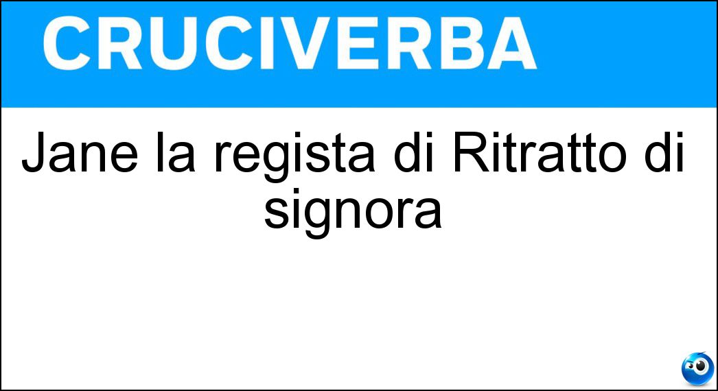 Jane la regista di Ritratto di signora Soluzione Jane la regista di Ritratto di signora - Campion