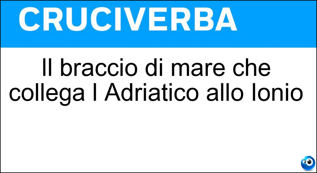 Il braccio di mare che collega l Adriatico allo Ionio