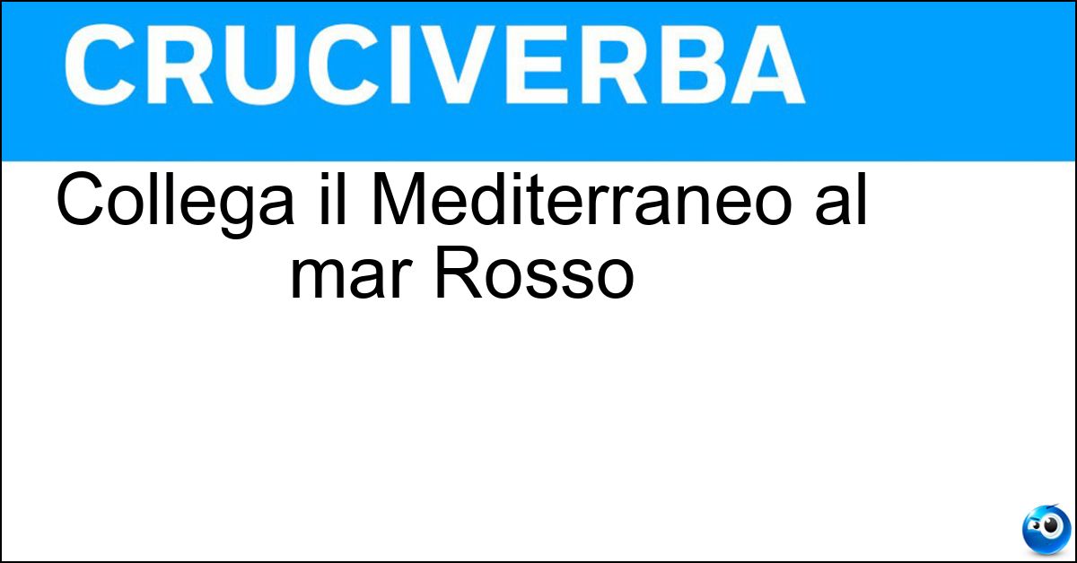 Soluzione Collega il Mediterraneo al mar Rosso - Canale Di Suez