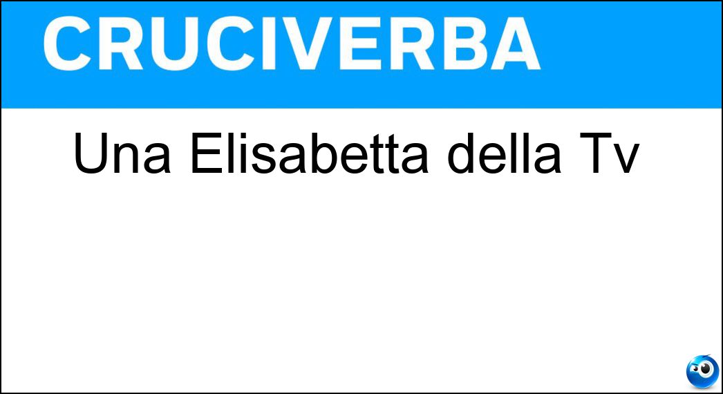 Una Elisabetta della Tv