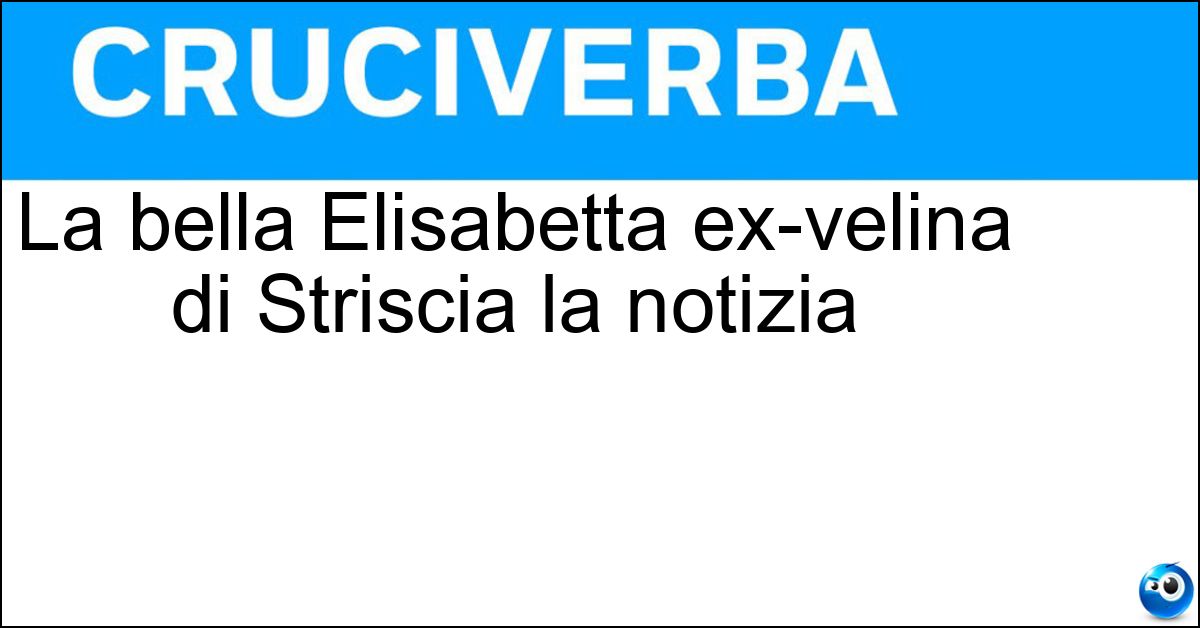 Soluzione La bella Elisabetta ex-velina di Striscia la notizia - Canalis