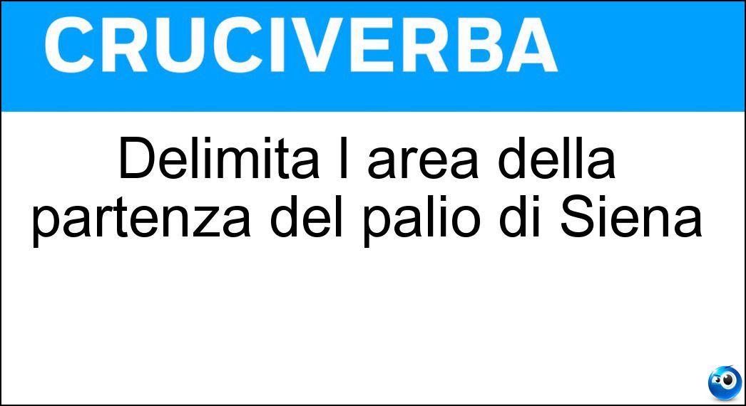 Delimita l area della partenza del palio di Siena Soluzione Delimita l area della partenza del palio di Siena - Canapo