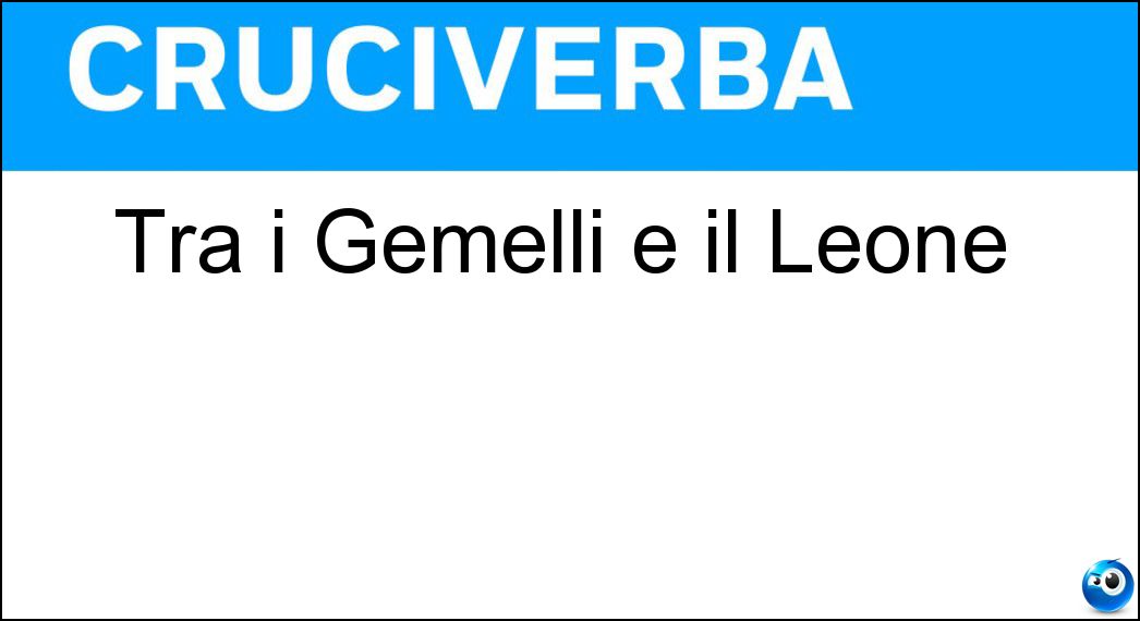 Tra i Gemelli e il Leone