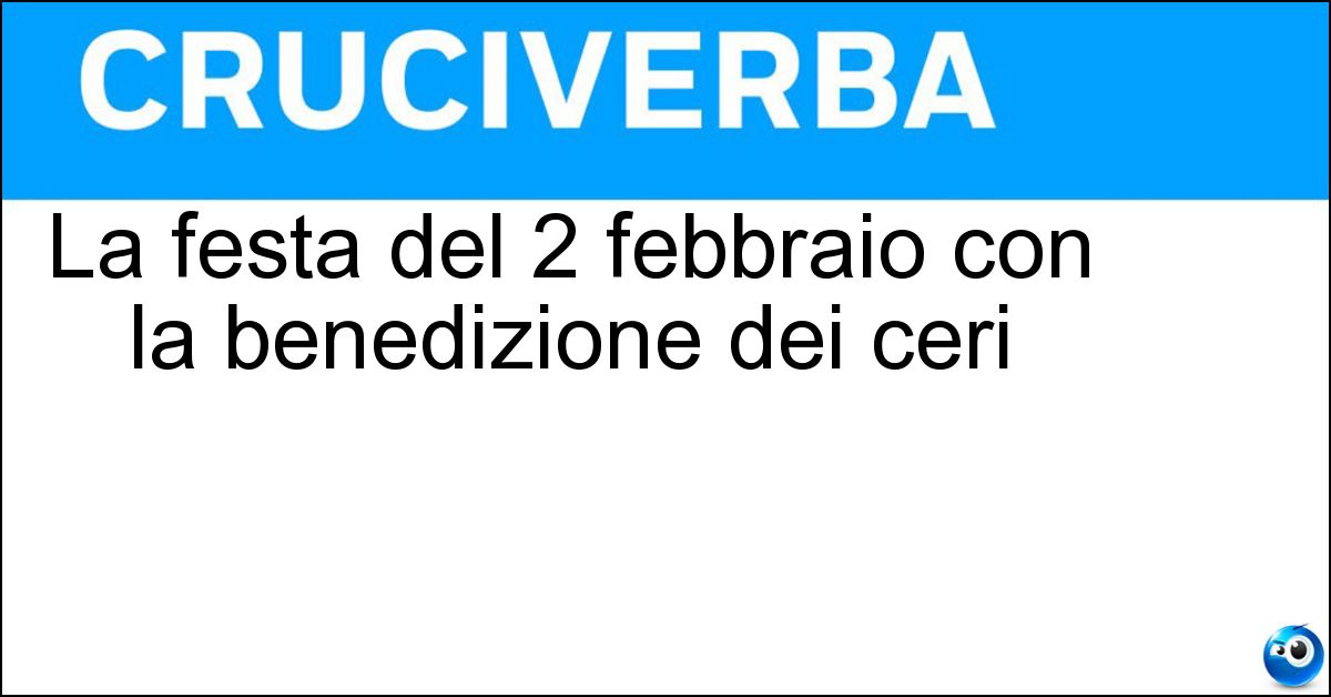 Soluzione La festa del 2 febbraio con la benedizione dei ceri - Candelora